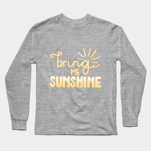 Bring Me Sunshine Long Sleeve T-Shirt by highhopesfanclub